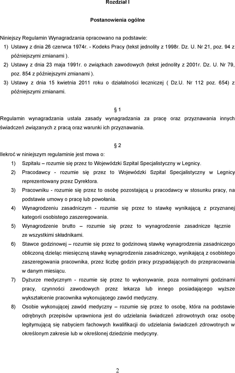 3) Ustawy z dnia 15 kwietnia 2011 roku o działalności leczniczej ( Dz.U. Nr 112 poz. 654) z późniejszymi zmianami.
