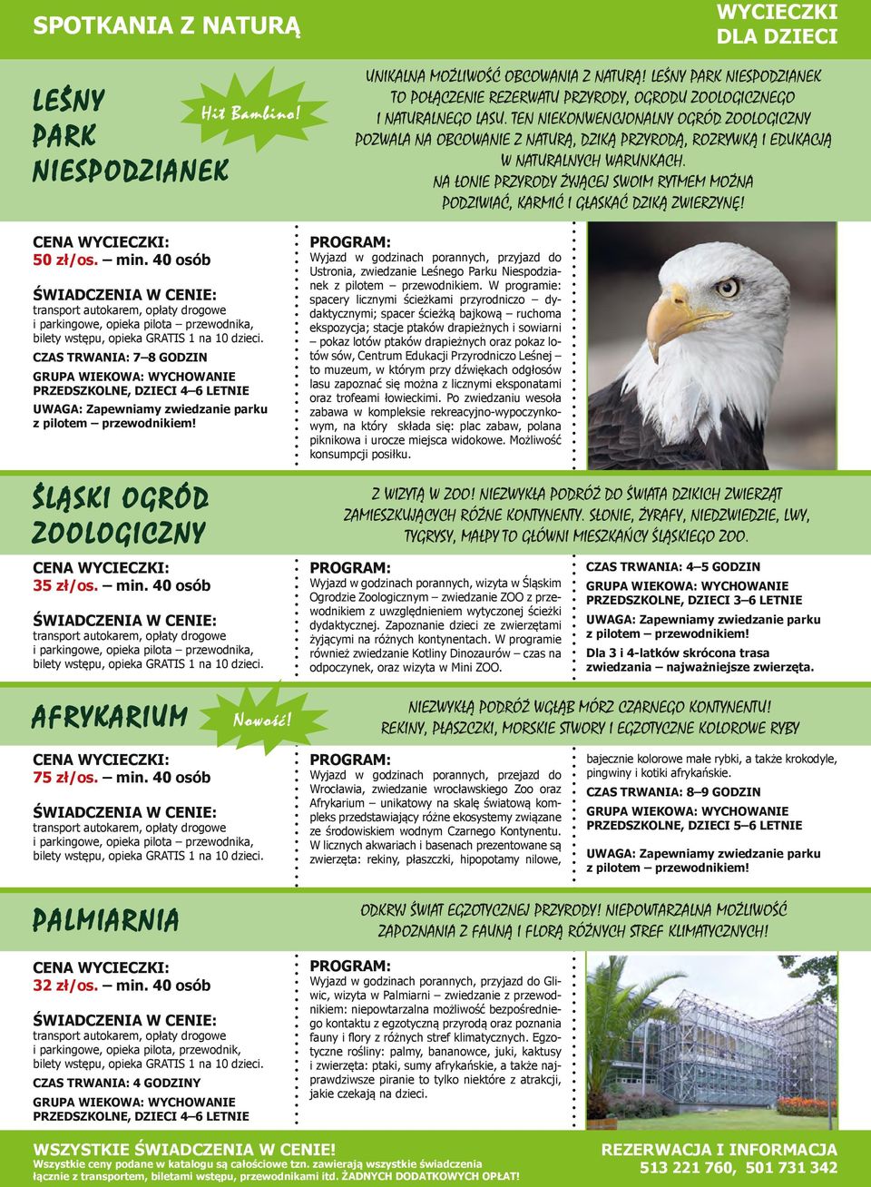 przewodnikiem! WYCIECZKI UNIKALNA MOŻLIWOŚĆ OBCOWANIA Z NATURĄ! LEŚNY PARK NIESPODZIANEK TO POŁĄCZENIE REZERWATU PRZYRODY, OGRODU ZOOLOGICZNEGO I NATURALNEGO LASU.