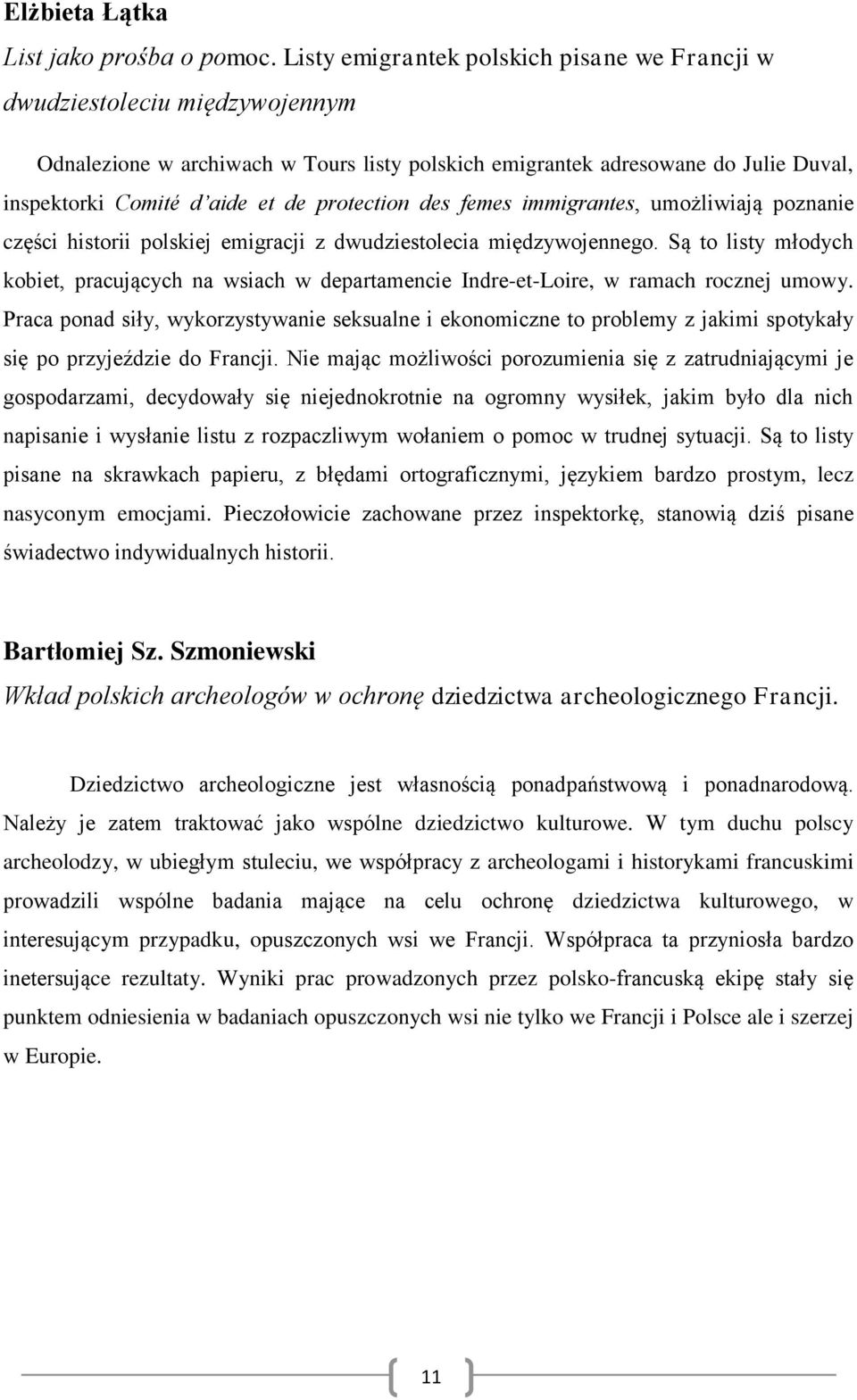 protection des femes immigrantes, umożliwiają poznanie części historii polskiej emigracji z dwudziestolecia międzywojennego.