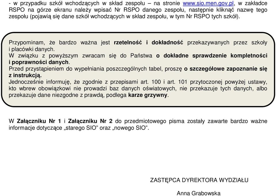 Przypominam, Ŝe bardzo waŝna jest rzetelność i dokładność przekazywanych przez szkoły i placówki danych.