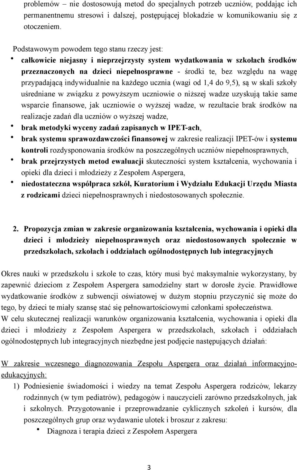 przypadającą indywidualnie na każdego ucznia (wagi od 1,4 do 9,5), są w skali szkoły uśredniane w związku z powyższym uczniowie o niższej wadze uzyskują takie same wsparcie finansowe, jak uczniowie o