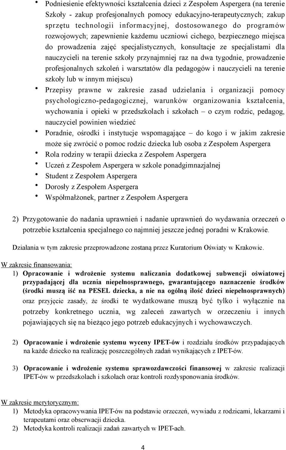 przynajmniej raz na dwa tygodnie, prowadzenie profesjonalnych szkoleń i warsztatów dla pedagogów i nauczycieli na terenie szkoły lub w innym miejscu) Przepisy prawne w zakresie zasad udzielania i