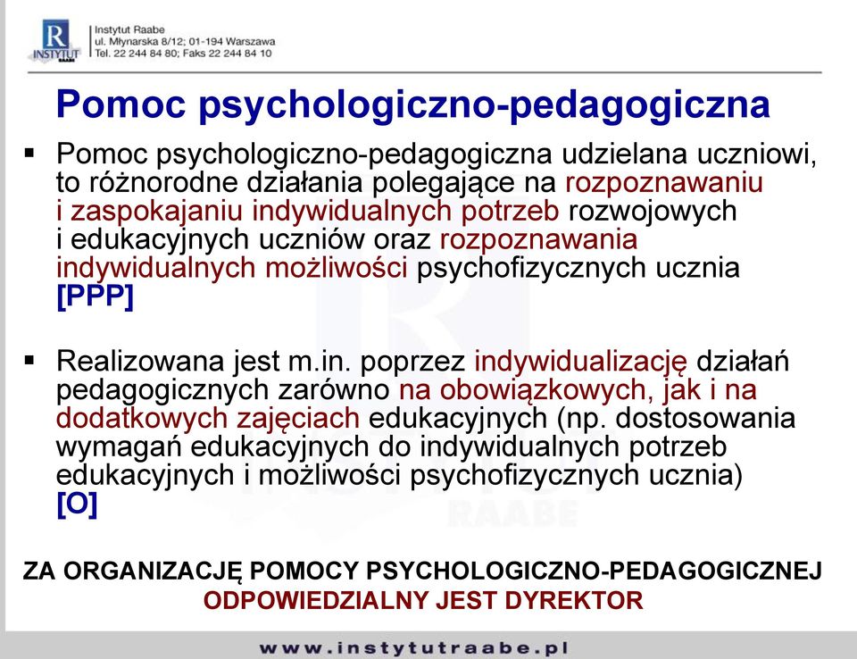 dostosowania wymagań edukacyjnych do indywidualnych potrzeb edukacyjnych i możliwości psychofizycznych ucznia) [O] ZA ORGANIZACJĘ POMOCY