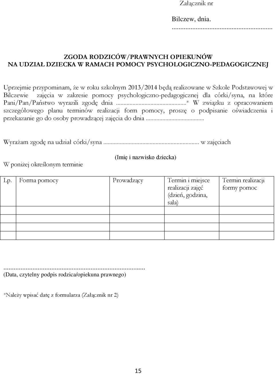 Bilczewie zajęcia w zakresie pomocy psychologiczno-pedagogicznej dla córki/syna, na które Pani/Pan/Państwo wyrazili zgodę dnia.