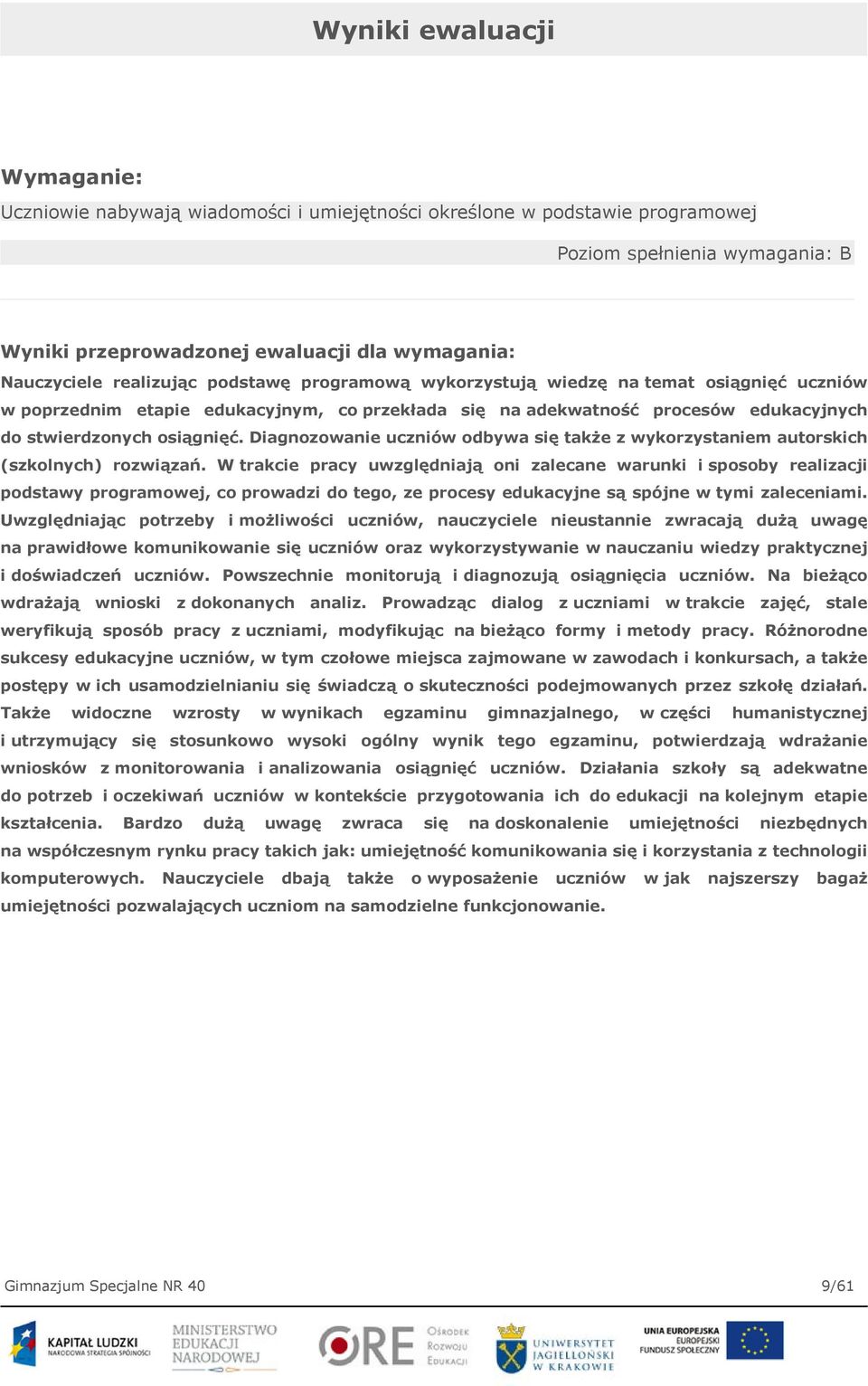 Diagnozowanie uczniów odbywa się także z wykorzystaniem autorskich (szkolnych) rozwiązań.