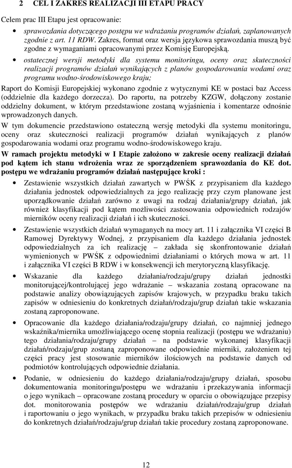 ostatecznej wersji metodyki dla systemu monitoringu, oceny oraz skuteczności realizacji programów działań wynikających z planów gospodarowania wodami oraz programu wodno-środowiskowego kraju; Raport