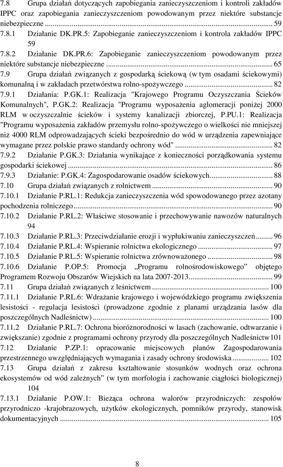 9 Grupa działań związanych z gospodarką ściekową (w tym osadami ściekowymi) komunalną i w zakładach przetwórstwa rolno-spożywczego... 82 7.9.1 Działania: P.GK.