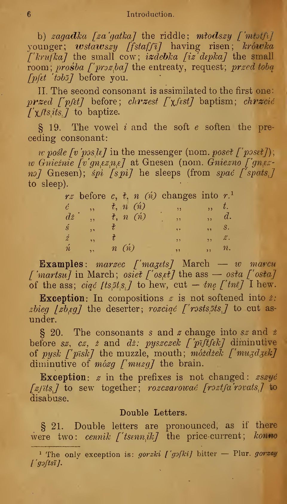 request; przed tobq [pfet 'toboj before you. II. The second consonant is assimilated to the first one: przed [pfd] before; clirzest ffest] baptism; chrzcic [ftsitsj to baptize. 19.