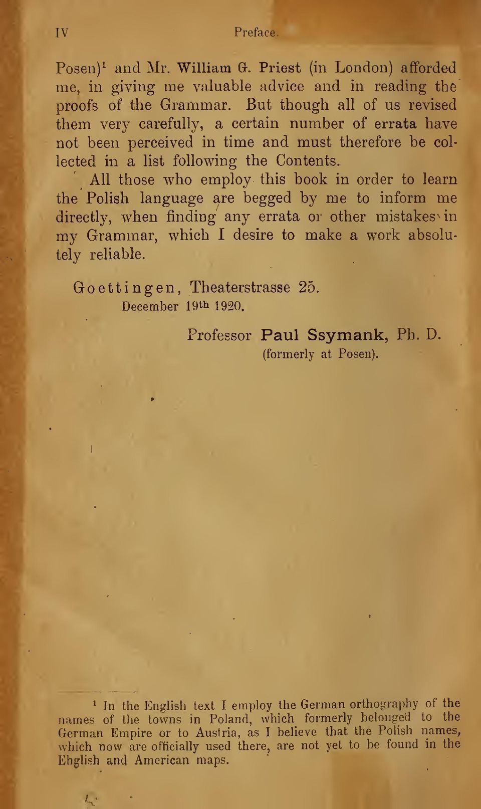 All those who employ this book in order to learn the Polish language are begged by me to inform me directly, when finding any errata or other mistakes in my Grammar, which I desire to make a work