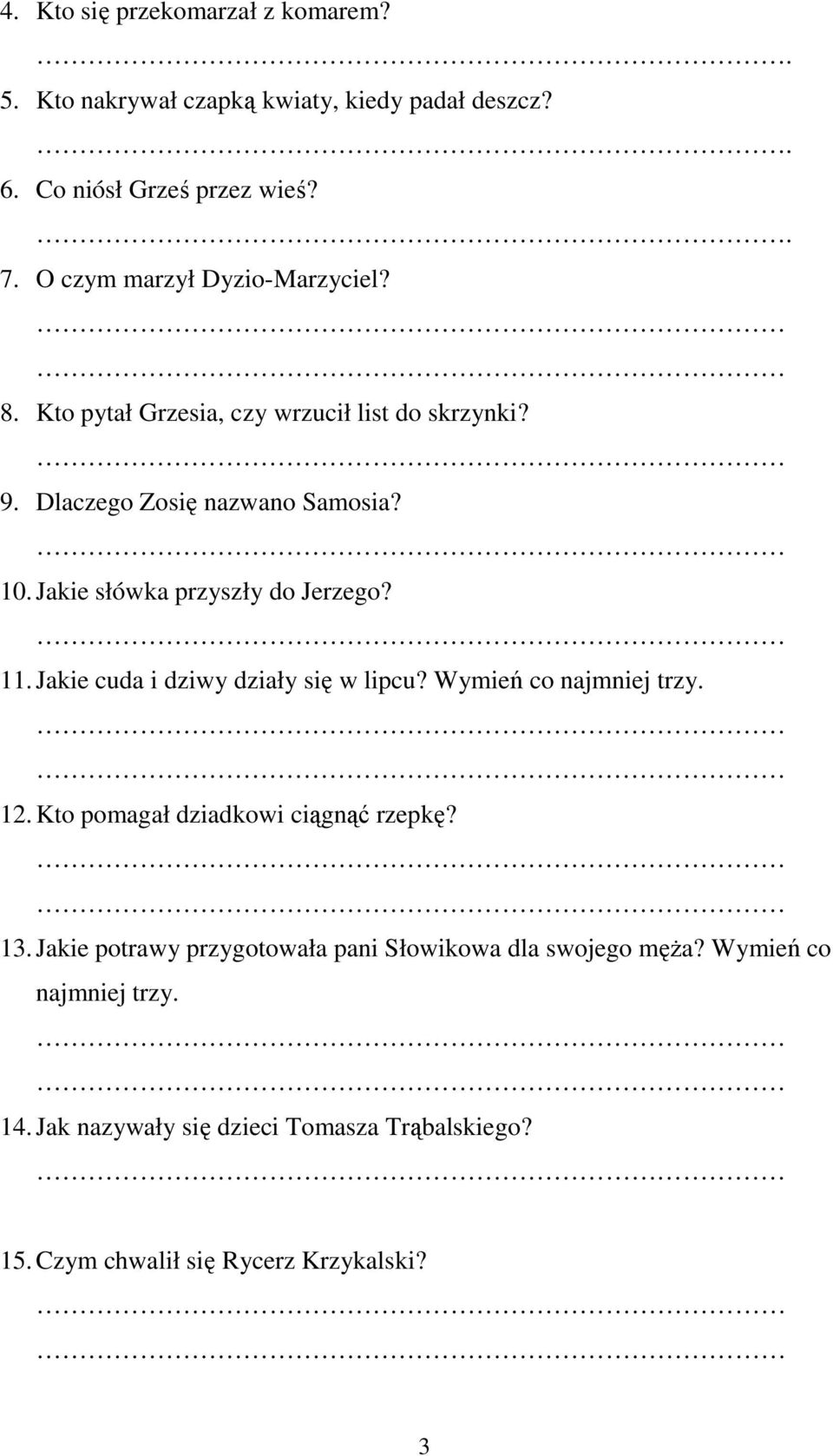 Jakie słówka przyszły do Jerzego? 11. Jakie cuda i dziwy działy się w lipcu? Wymień co najmniej trzy. 12.