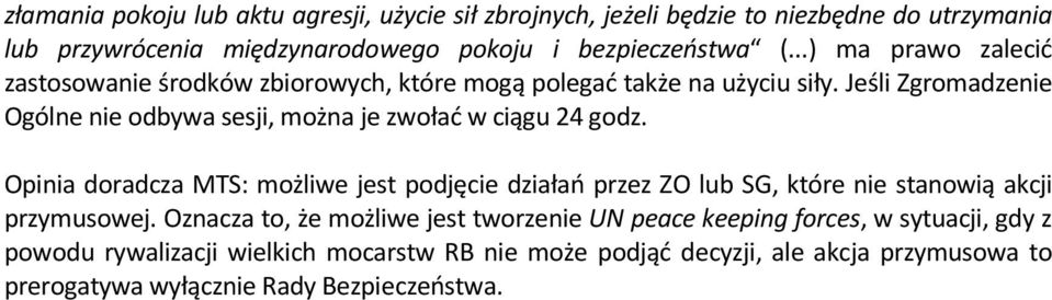 Jeśli Zgromadzenie Ogólne nie odbywa sesji, można je zwołać w ciągu 24 godz.