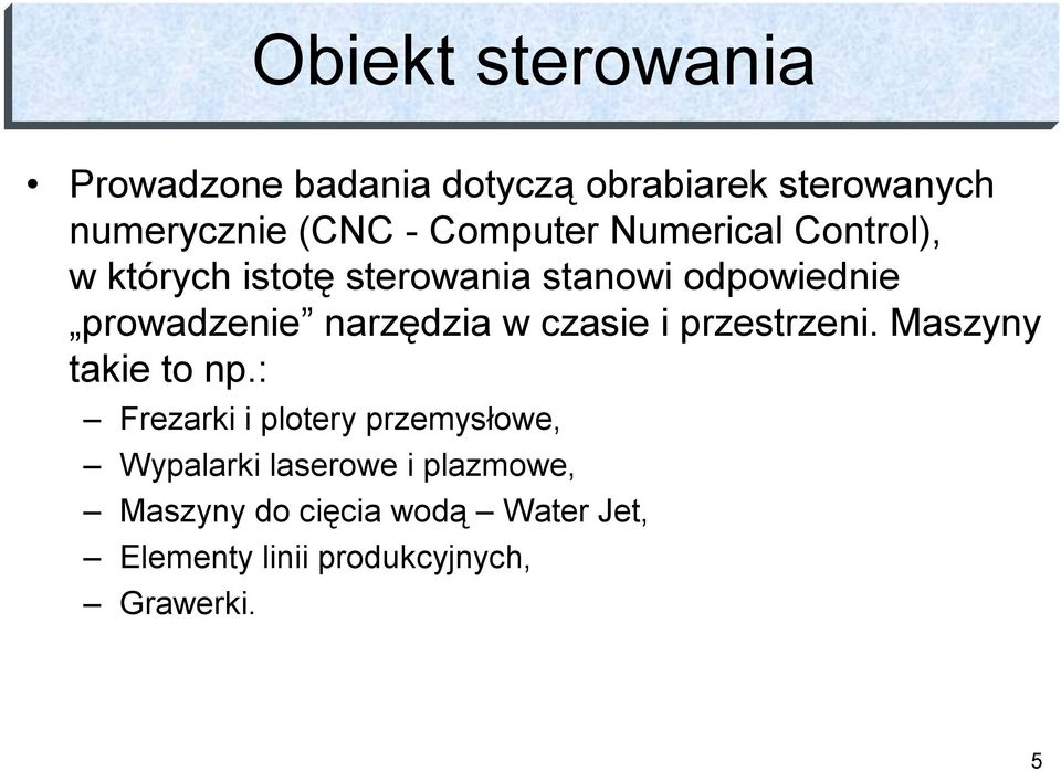 narzędzia w czasie i przestrzeni. Maszyny takie to np.