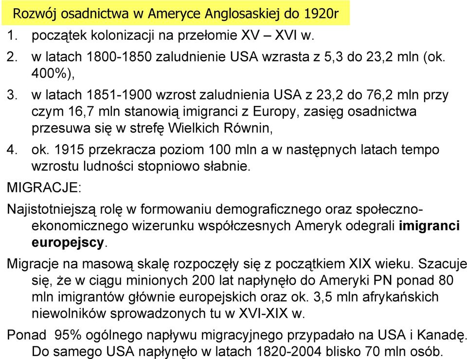 1915 przekracza poziom 100 mln a w następnych latach tempo wzrostu ludności stopniowo słabnie.