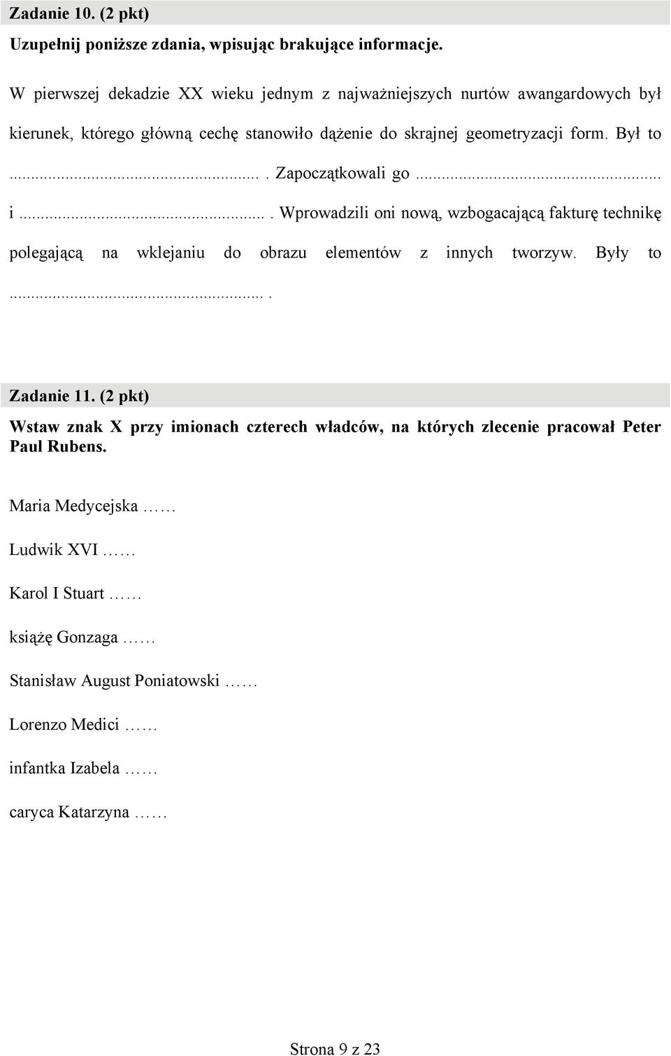 Był to.... Zapoczątkowali go... i.... Wprowadzili oni nową, wzbogacającą fakturę technikę polegającą na wklejaniu do obrazu elementów z innych tworzyw. Były to.