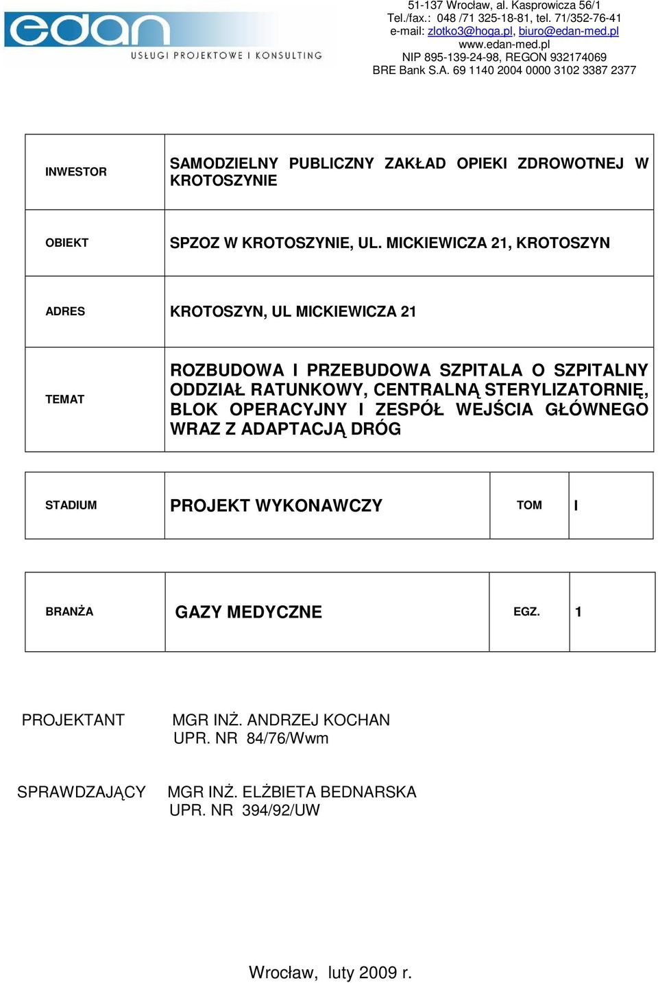 MICKIEWICZA 21, KROTOSZYN ADRES KROTOSZYN, UL MICKIEWICZA 21 TEMAT ROZBUDOWA I PRZEBUDOWA SZPITALA O SZPITALNY ODDZIAŁ RATUNKOWY, CENTRALNĄ STERYLIZATORNIĘ, BLOK OPERACYJNY I ZESPÓŁ