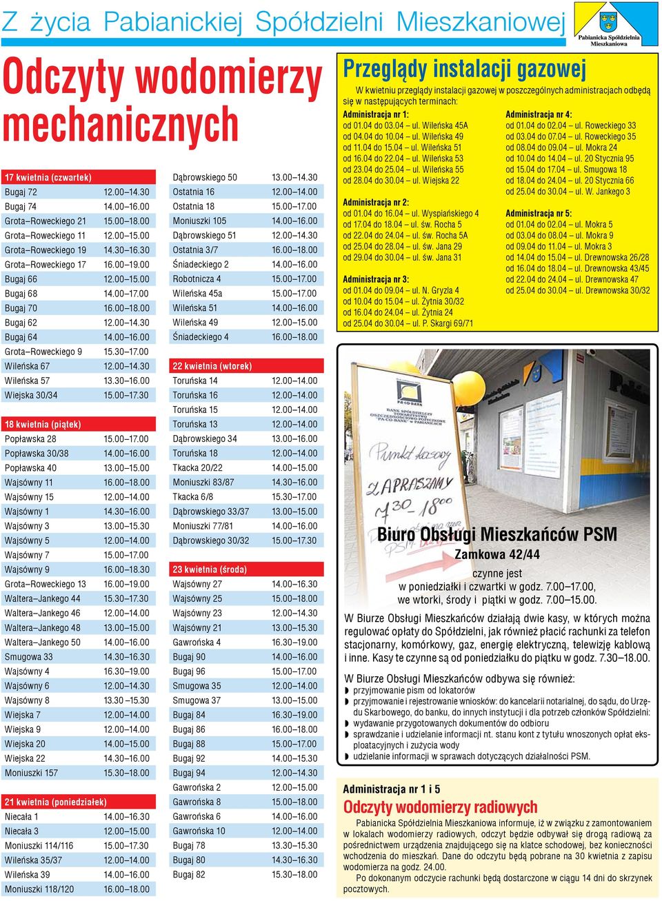 30 16.00 Wiejska 30/34 15.00 17.30 18 kwietnia (piątek) Popławska 28 15.00 17.00 Popławska 30/38 14.00 16.00 Popławska 40 13.00 15.00 Wajsówny 11 16.00 18.00 Wajsówny 15 12.00 14.00 Wajsówny 1 14.