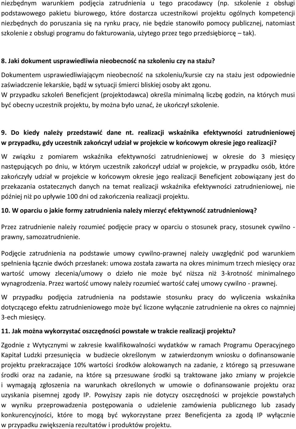 natomiast szkolenie z obsługi programu do fakturowania, użytego przez tego przedsiębiorcę tak). 8. Jaki dokument usprawiedliwia nieobecnośd na szkoleniu czy na stażu?