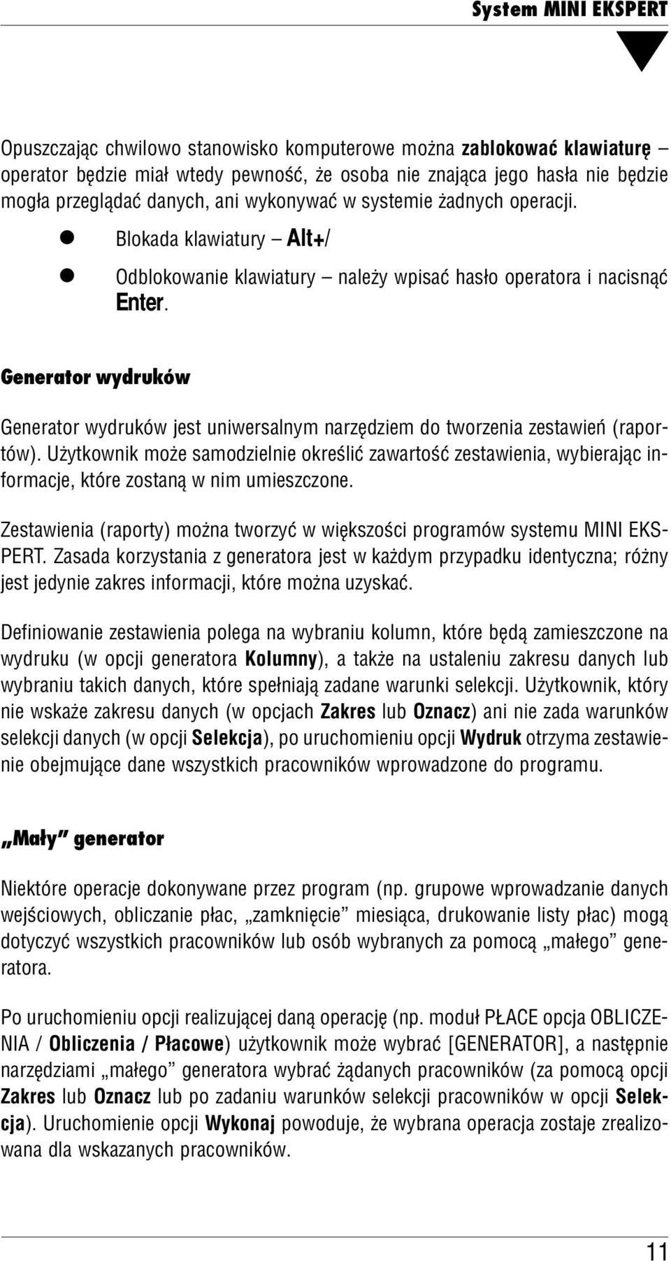 Generator wydruków Generator wydruków jest uniwersanym narzędziem do tworzenia zestawień (rapor tów).