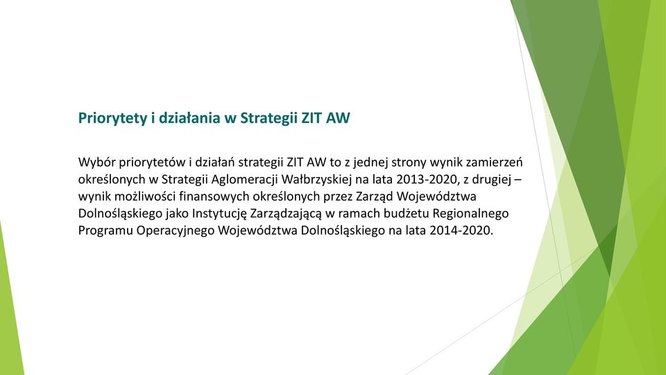 wynik możliwości finansowych określonych przez Zarząd Województwa Dolnośląskiego jako Instytucję