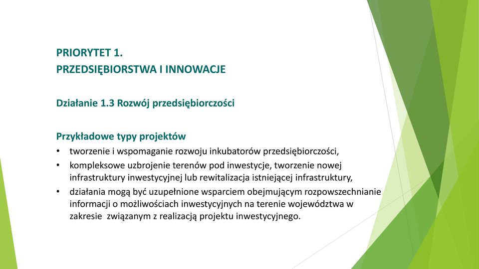 kompleksowe uzbrojenie terenów pod inwestycje, tworzenie nowej infrastruktury inwestycyjnej lub rewitalizacja istniejącej