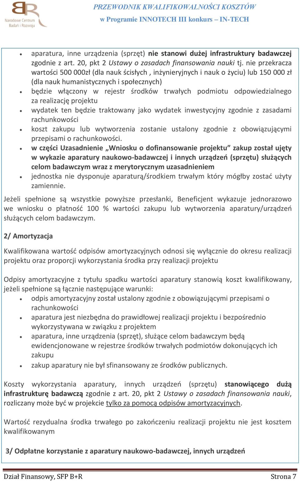 odpowiedzialnego za realizację projektu wydatek ten będzie traktowany jako wydatek inwestycyjny zgodnie z zasadami rachunkowości koszt zakupu lub wytworzenia zostanie ustalony zgodnie z