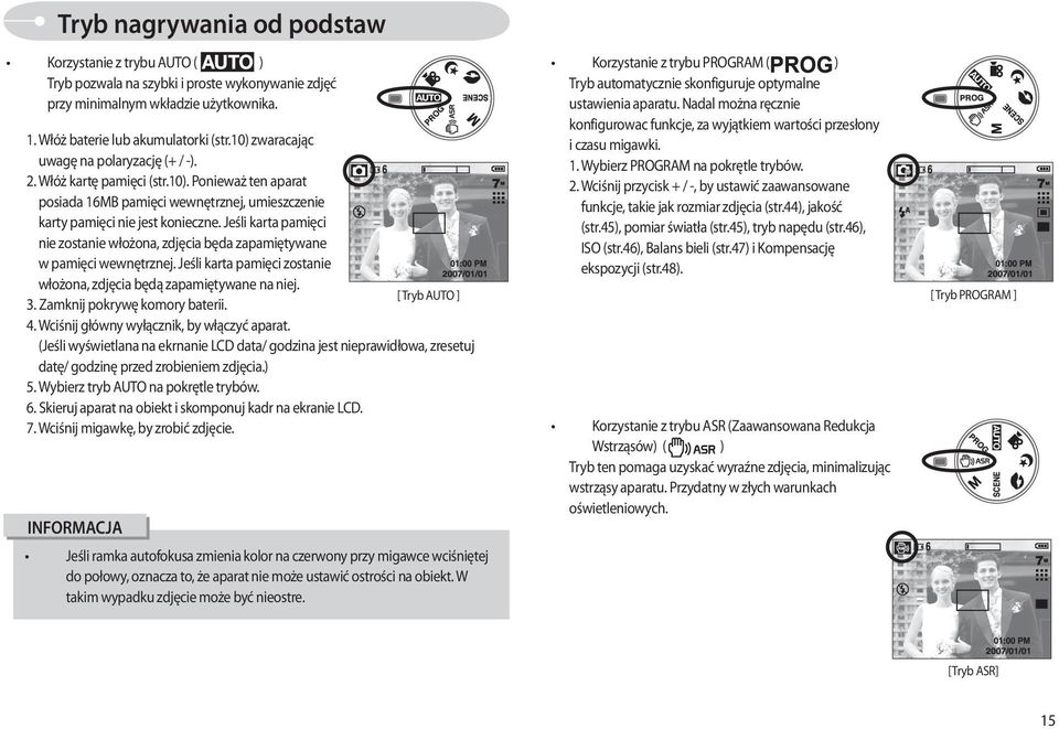 Jeśli karta pamięci nie zostanie włożona, zdjęcia będa zapamiętywane w pamięci wewnętrznej. Jeśli karta pamięci zostanie włożona, zdjęcia będą zapamiętywane na niej. 3. Zamknij pokrywę komory baterii.