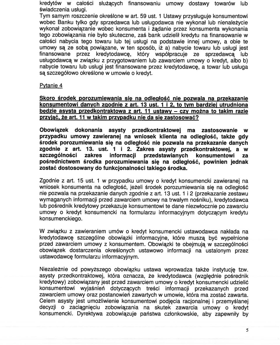 zobowiązania nie było skuteczne, zaś bank udzielił kredytu na finansowanie w całości nabycia tego towaru lub tej usługi na podstawie innej umowy, a obie te umowy są ze sobą powiązane, w ten sposób,