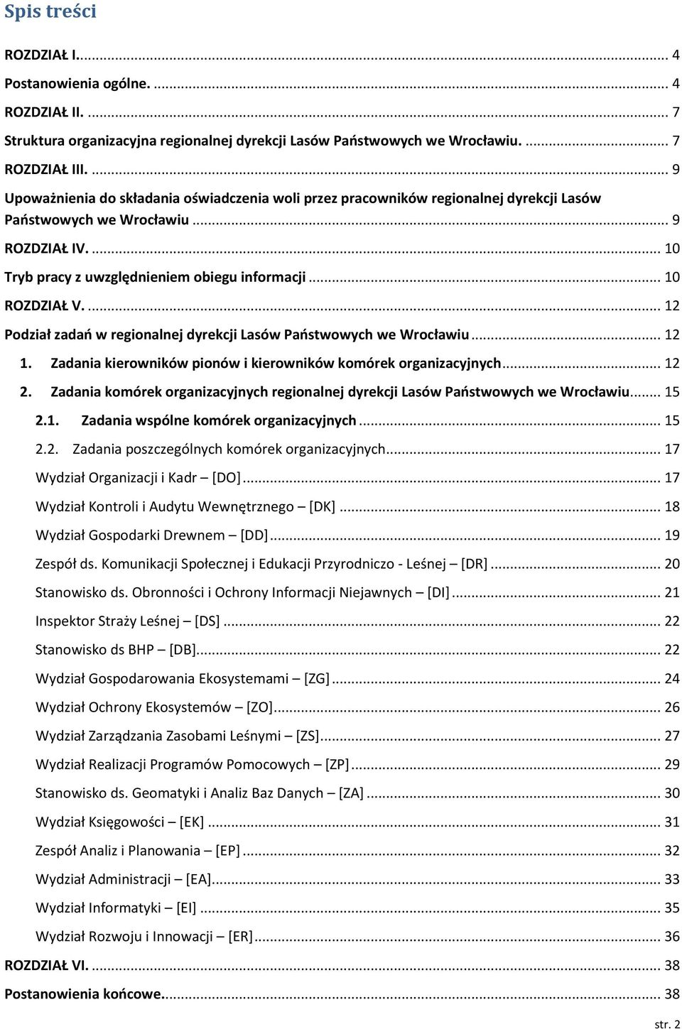 .. 10 ROZDZIAŁ V.... 12 Podział zadań w regionalnej dyrekcji Lasów Państwowych we Wrocławiu... 12 1. Zadania kierowników pionów i kierowników komórek organizacyjnych... 12 2.