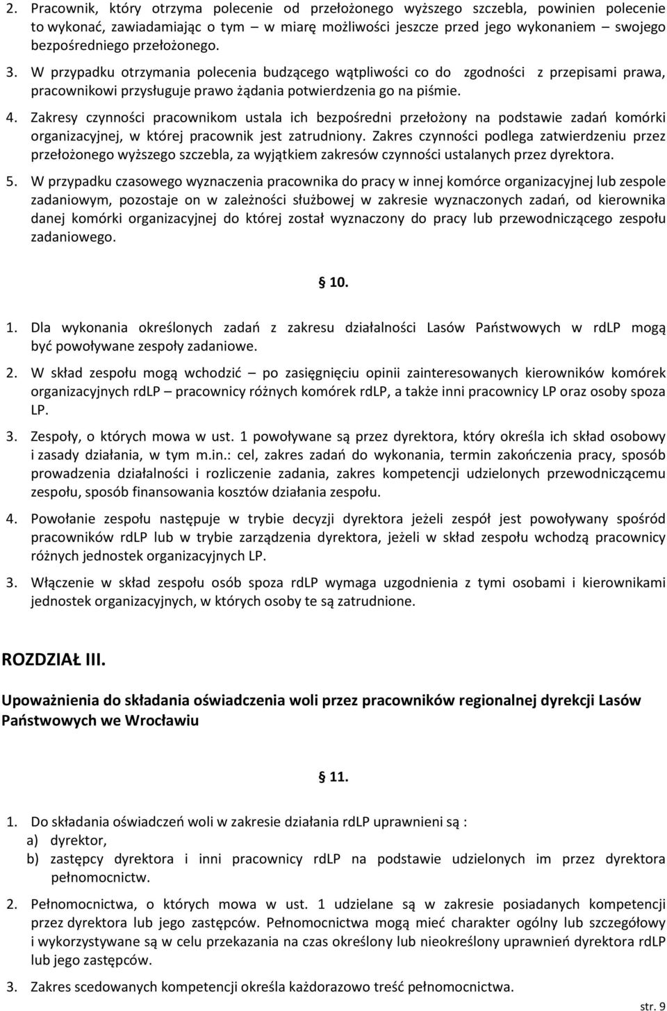 Zakresy czynności pracownikom ustala ich bezpośredni przełożony na podstawie zadań komórki organizacyjnej, w której pracownik jest zatrudniony.