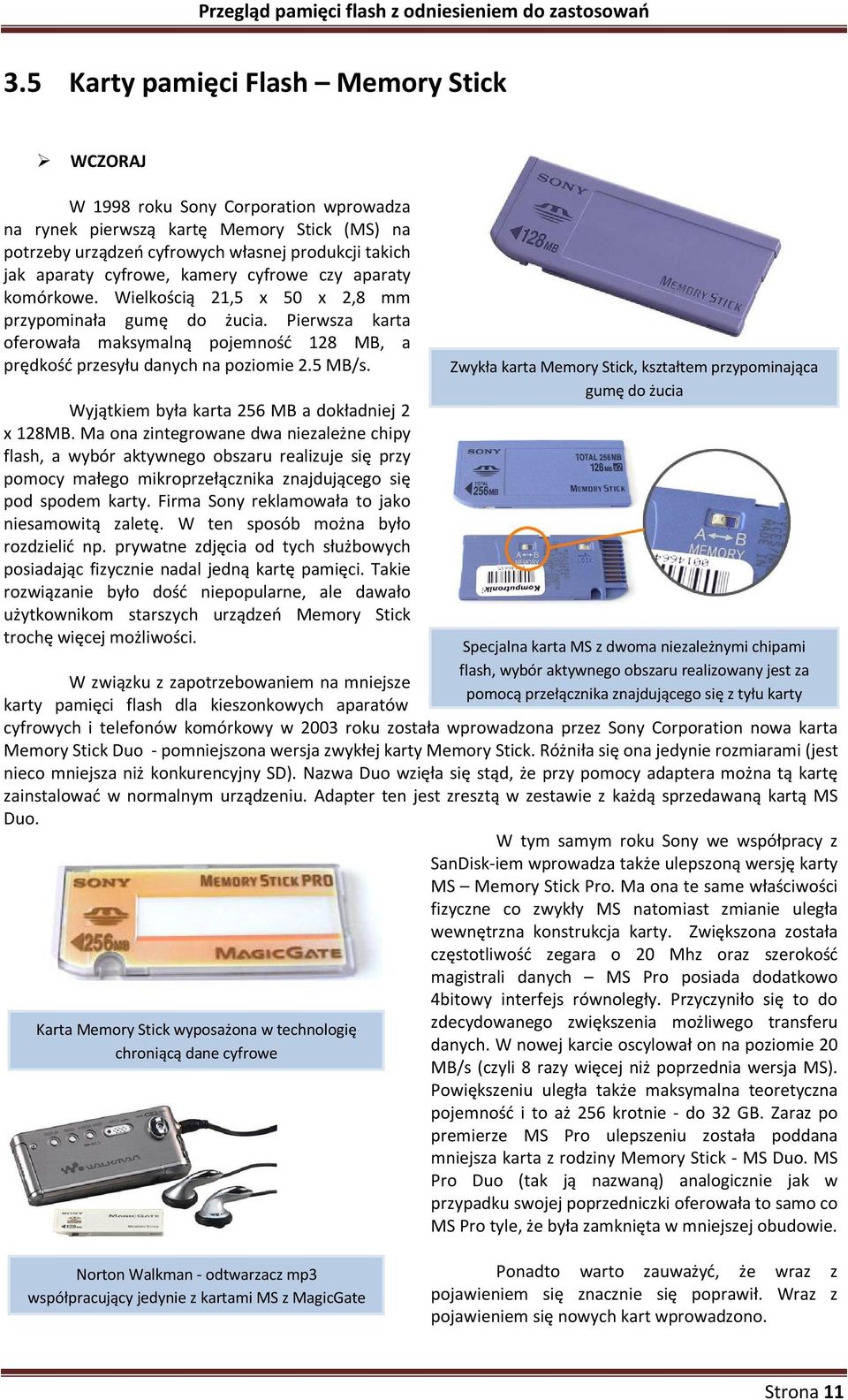 5 MB/s. Wyjątkiem była karta 256 MB a dokładniej 2 x 128MB.