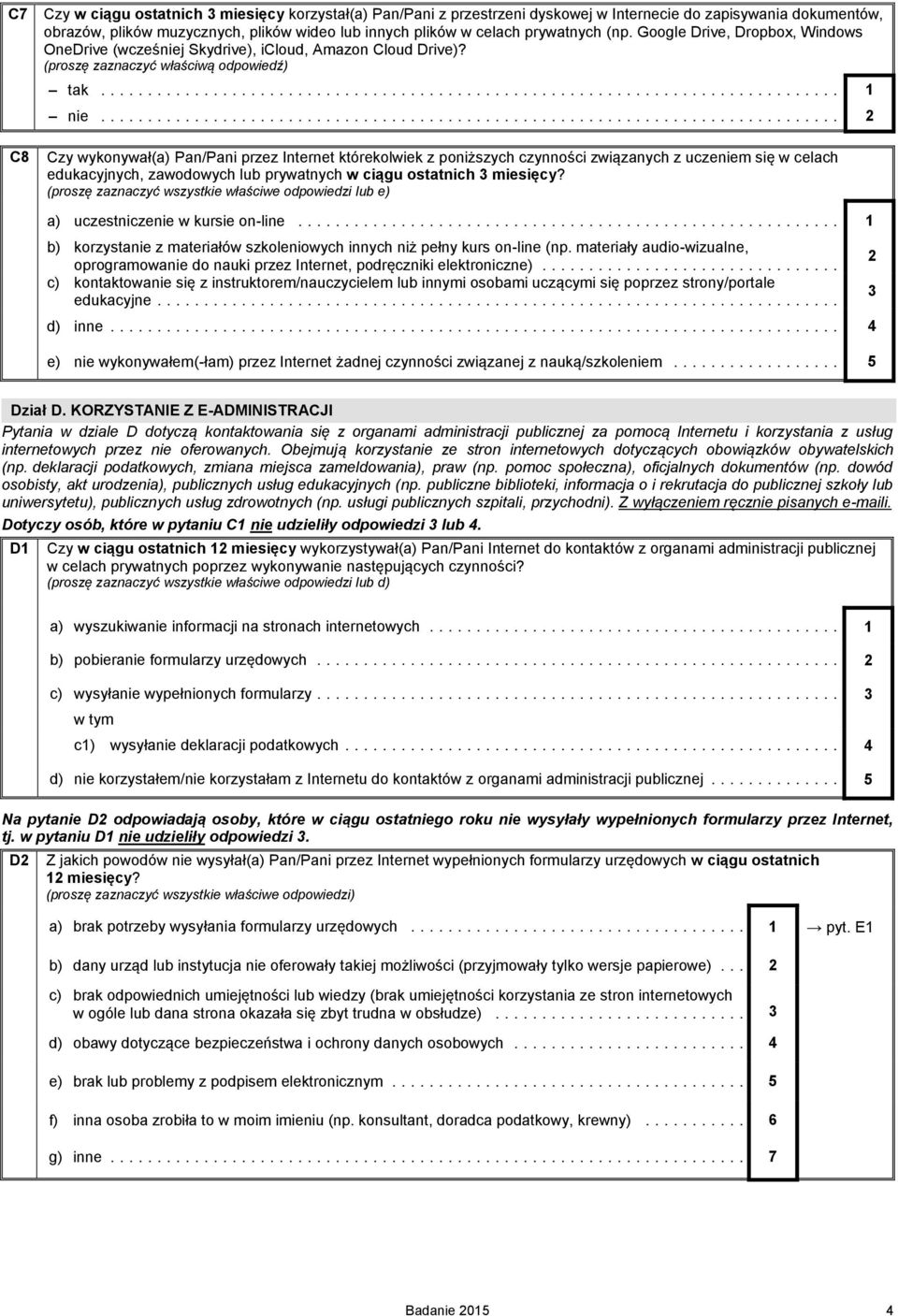 .. 2 Czy wykonywał(a) Pan/Pani przez Internet którekolwiek z poniższych czynności związanych z uczeniem się w celach edukacyjnych, zawodowych lub prywatnych w ciągu ostatnich 3 miesięcy?