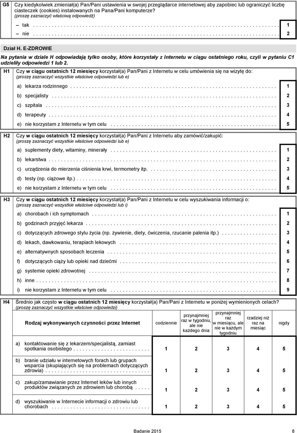H1 Czy w ciągu ostatnich 12 miesięcy korzystał(a) Pan/Pani z Internetu w celu umówienia się na wizytę do: (proszę zaznaczyć wszystkie właściwe odpowiedzi lub e) a) lekarza rodzinnego.