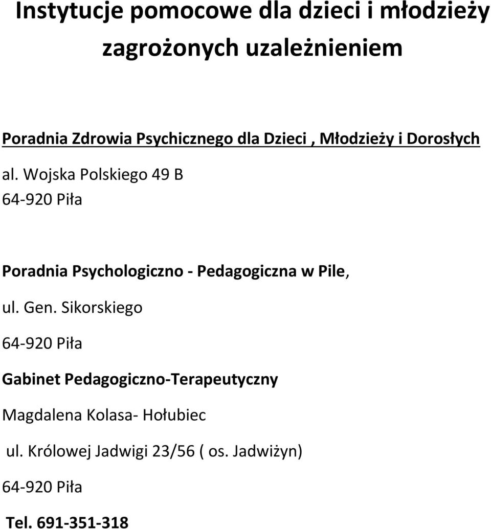 Wojska Polskiego 49 B 64-920 Piła Psychologiczno - Pedagogiczna w Pile, ul. Gen.