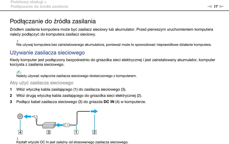 ! ie używaj komputera bez zainstalowanego akumulatora, ponieważ może to spowodować nieprawidłowe działanie komputera.