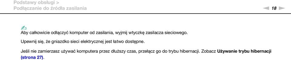 Upewnij się, że gniazdko sieci elektrycznej jest łatwo dostępne.