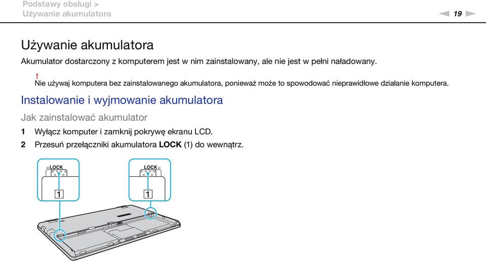 ! ie używaj komputera bez zainstalowanego akumulatora, ponieważ może to spowodować nieprawidłowe działanie