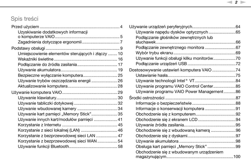 .. 28 Używanie komputera VAIO... 29 Używanie klawiatury... 30 Używanie tabliczki dotykowej... 32 Używanie wbudowanej kamery... 34 Używanie kart pamięci Memory Stick.