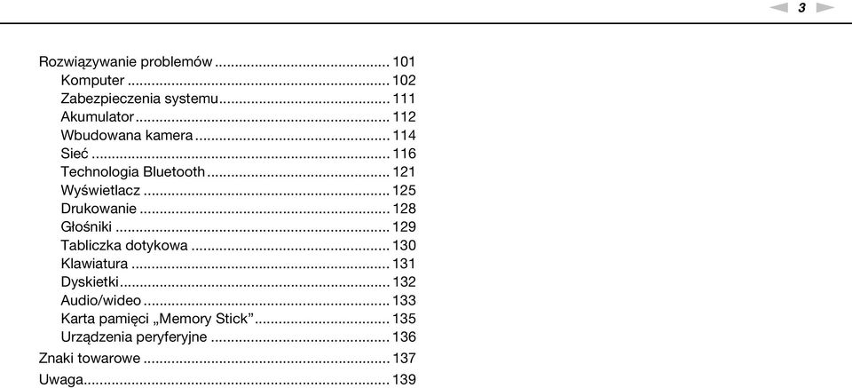 .. 125 Drukowanie... 128 Głośniki... 129 Tabliczka dotykowa... 130 Klawiatura... 131 Dyskietki.