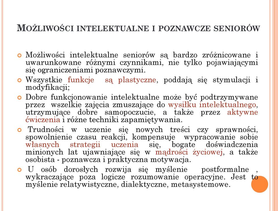 utrzymujące dobre samopoczucie, a także przez aktywne ćwiczenia i różne techniki zapamiętywania.