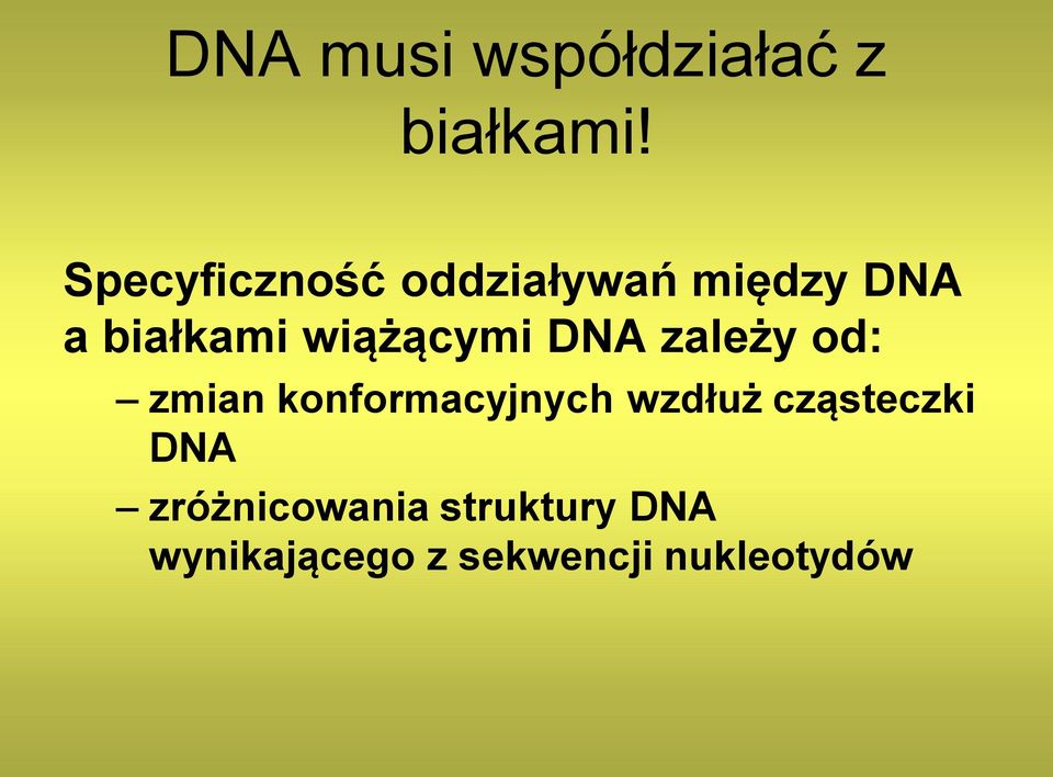 wiążącymi DNA zależy od: zmian konformacyjnych wzdłuż