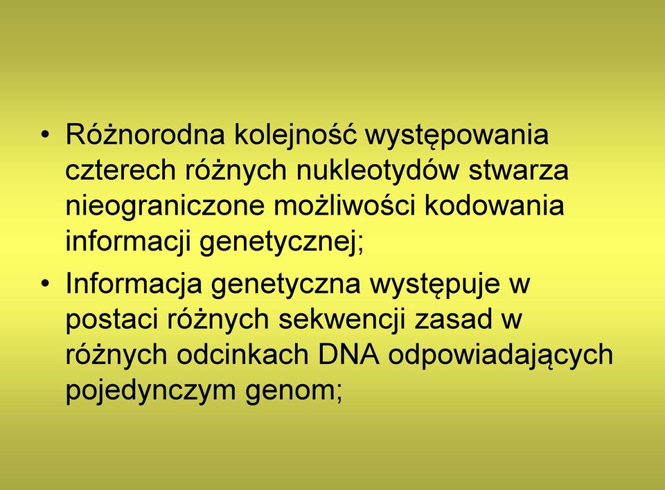 genetycznej; Informacja genetyczna występuje w postaci różnych