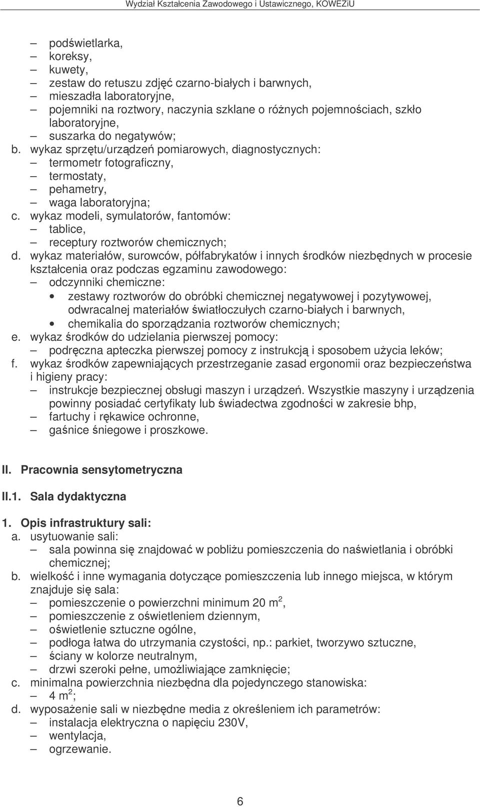 wykaz modeli, symulatorów, fantomów: tablice, receptury roztworów chemicznych; d.