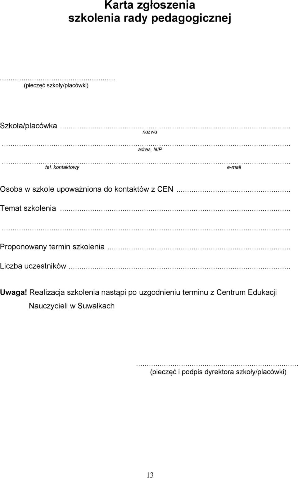 ..... Proponowany termin szkolenia... Liczba uczestników... Uwaga!