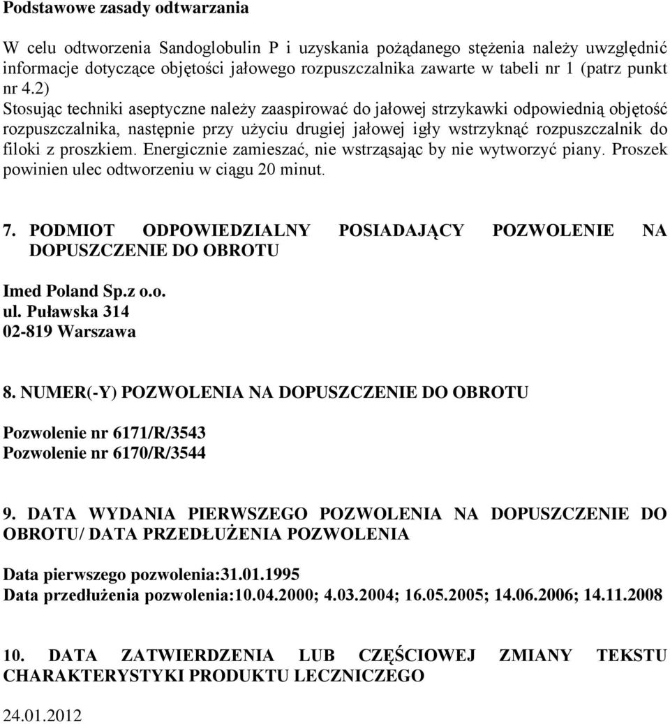 2) Stosując techniki aseptyczne należy zaaspirować do jałowej strzykawki odpowiednią objętość rozpuszczalnika, następnie przy użyciu drugiej jałowej igły wstrzyknąć rozpuszczalnik do filoki z