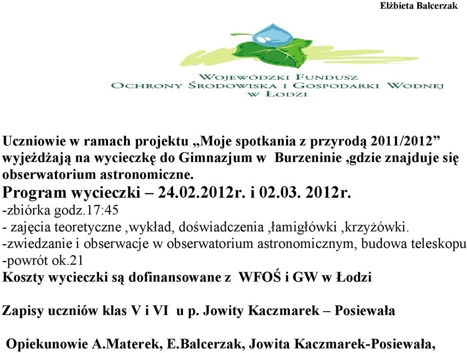 17:45 - zajęcia teoretyczne,wykład, doświadczenia,łamigłówki,krzyżówki.