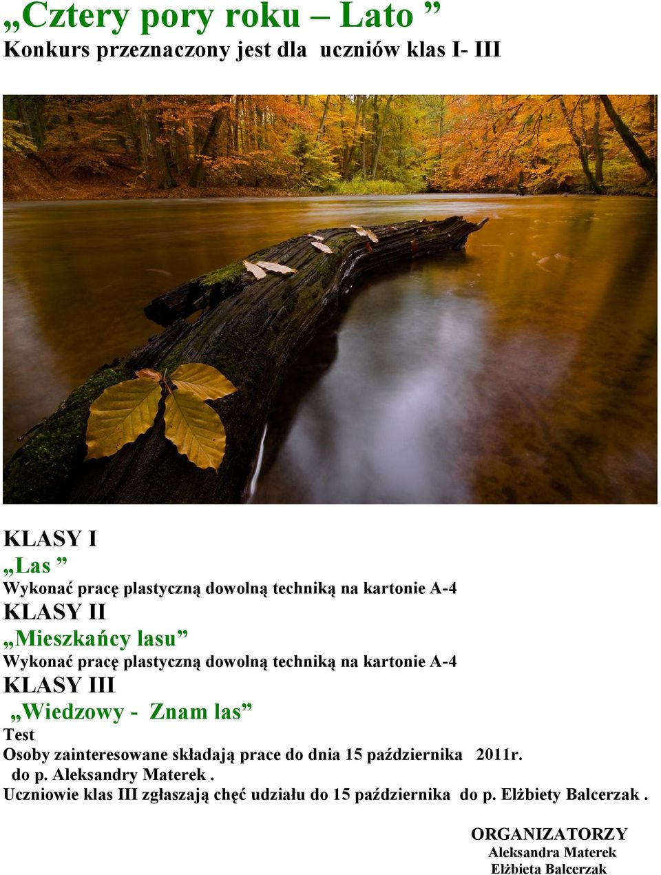 Wiedzowy - Znam las Test Osoby zainteresowane składają prace do dnia 15 października 2011r. do p. Aleksandry Materek.