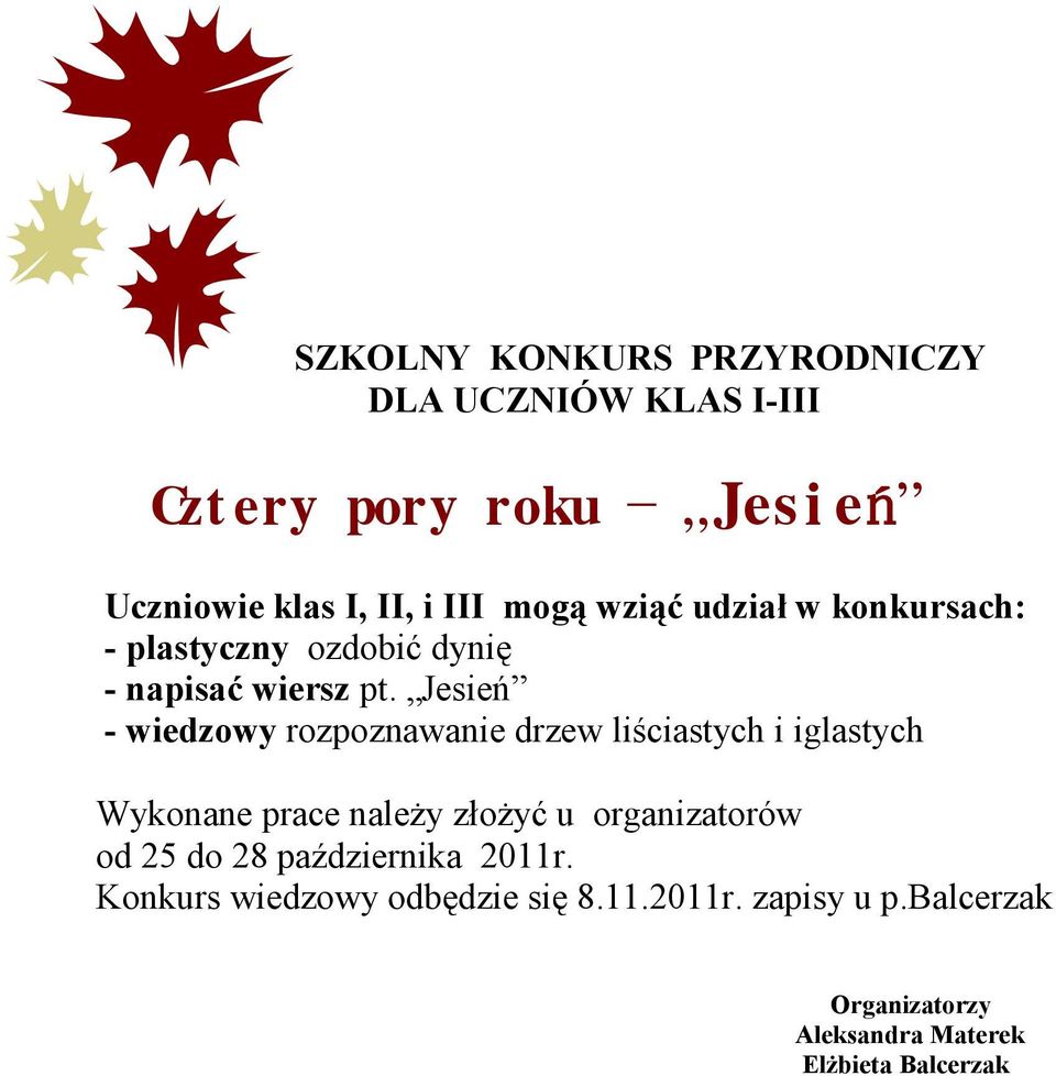 Jesień - wiedzowy rozpoznawanie drzew liściastych i iglastych Wykonane prace należy złożyć u organizatorów od