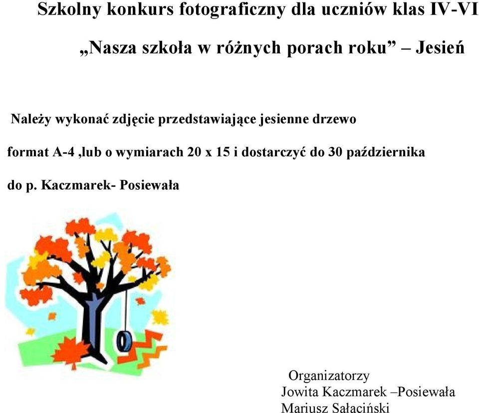 format A-4,lub o wymiarach 20 x 15 i dostarczyć do 30 października do p.