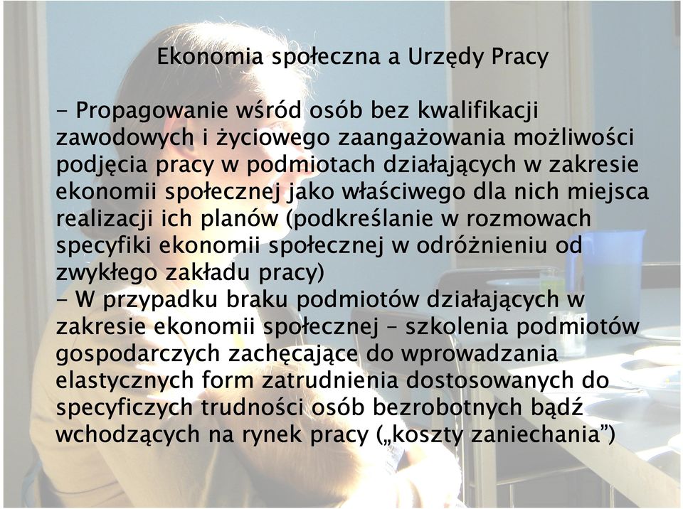 odróżnieniu od zwykłego zakładu adu pracy) - W przypadku braku podmiotów działaj ających w zakresie ekonomii społecznej szkolenia podmiotów gospodarczych zachęcaj