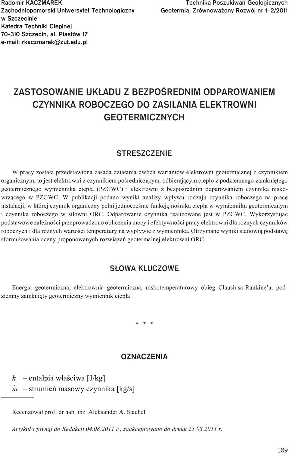 W pracy zosta³a przedstawiona zasada dzia³ania dwóch wariantów elektrowni geotermicznej z czynnikiem organicznym, to jest elektrowni z czynnikiem poœrednicz¹cym, odbieraj¹cym ciep³o z podziemnego